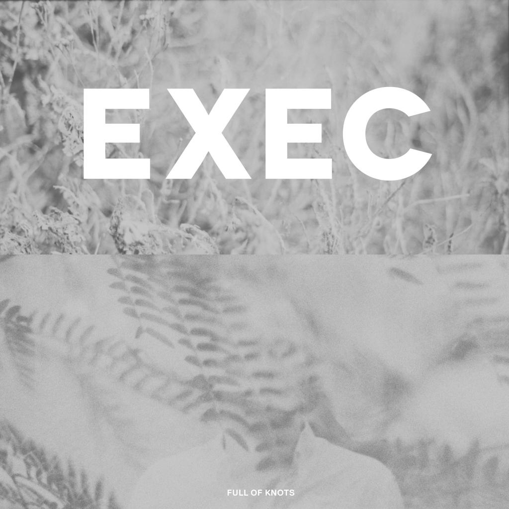 EXEC - Full of Knots by .jpg